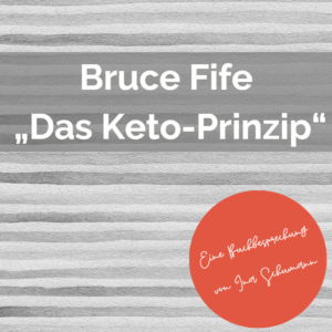 Blick auf Bruce Fifes „Das Keto-Prinzip“